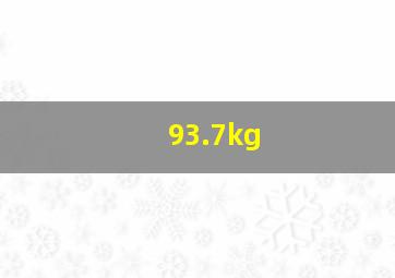 93.7kg